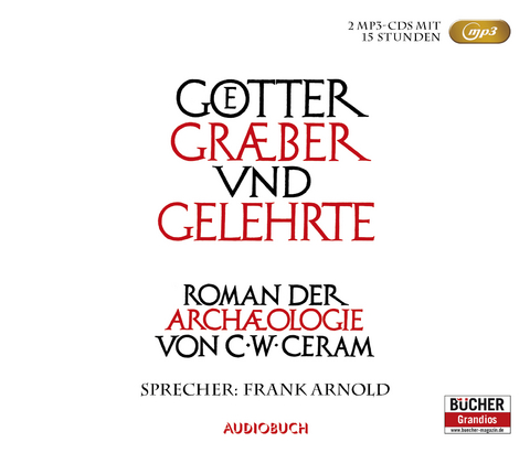 Götter, Gräber und Gelehrte - Sonderausgabe (2 MP3-CDs) - C.W. Ceram