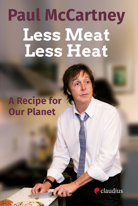 Less Meat, Less Heat &ndash; A Recipe for Our Planet - Paul McCartney