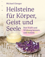 Heilsteine f&uuml;r K&ouml;rper, Geist und Seele - Michael Gienger