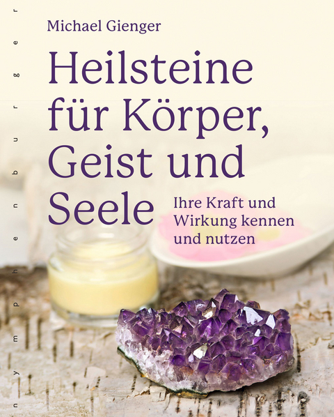 Heilsteine f&uuml;r K&ouml;rper, Geist und Seele - Michael Gienger