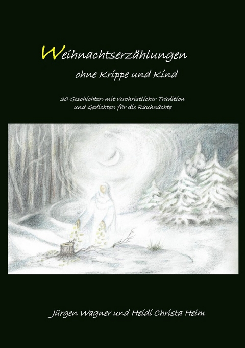 Weihnachtserz&auml;hlungen ohne Krippe und Kind - J&uuml;rgen Wagner, Heidi Christa Heim