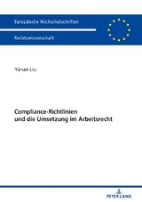Compliance-Richtlinien und die Umsetzung im Arbeitsrecht - Yanan Liu