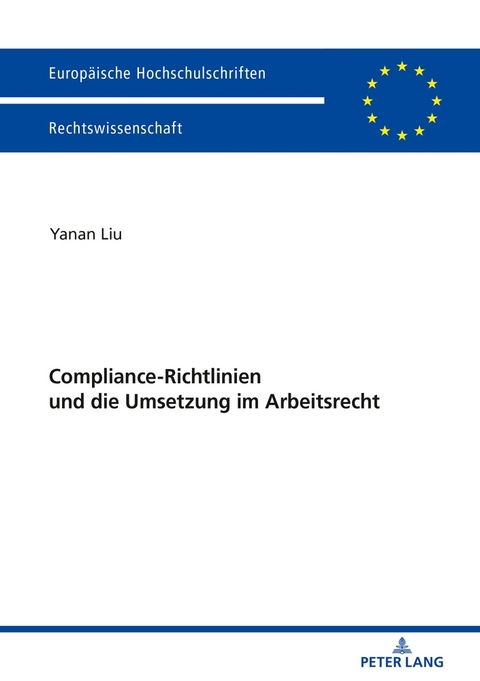 Compliance-Richtlinien und die Umsetzung im Arbeitsrecht - Yanan Liu