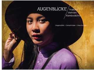 Augenblicke: Thailand, Vietnam, Kambodscha