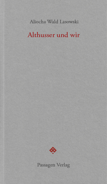 Althusser und wir - Aliocha Wald Lasowski