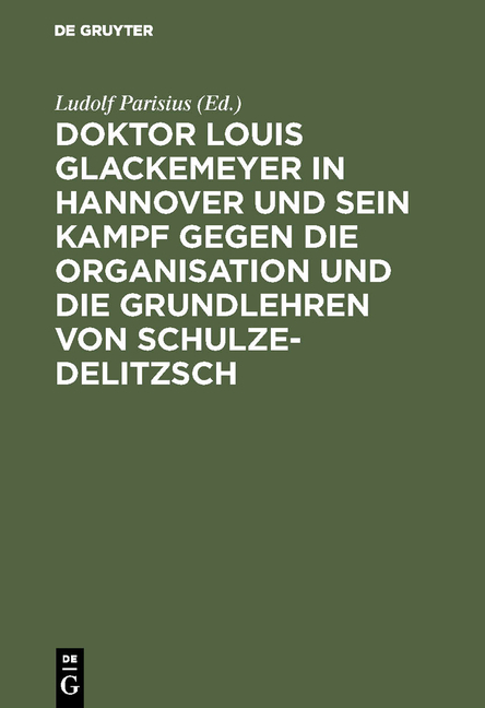 Doktor Louis Glackemeyer in Hannover und sein Kampf gegen die Organisation und die Grundlehren von Schulze-Delitzsch - 