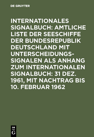 Internationales Signalbuch: Amtliche Liste der Seeschiffe der Bundesrepublik... / 31 Dez. 1961, mit Nachtrag bis 10. Februar 1962