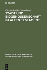 Stadt und Eidgenossenschaft im Alten Testament - Christa Sch&auml;fer-Lichtenberger