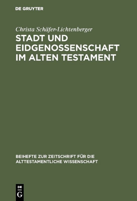 Stadt und Eidgenossenschaft im Alten Testament - Christa Sch&auml;fer-Lichtenberger