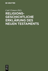 Religionsgeschichtliche Erkl&auml;rung des Neuen Testaments - 