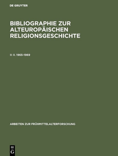 Bibliographie zur alteurop&auml;ischen Religionsgeschichte / II. 1965&ndash;1969 - 