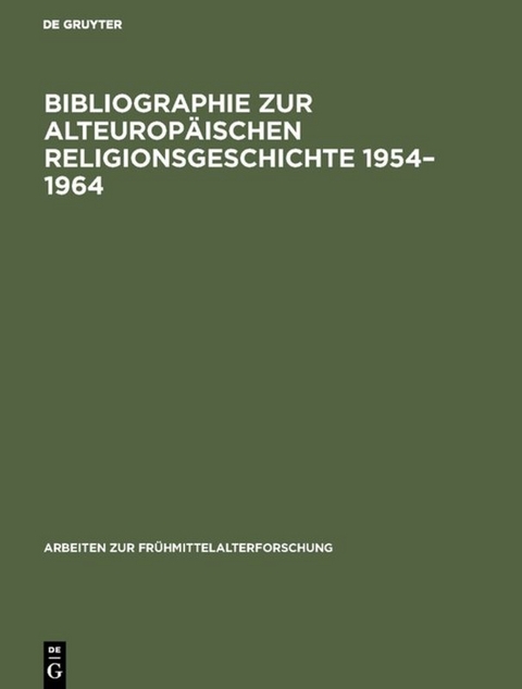 Bibliographie zur alteurop&auml;ischen Religionsgeschichte 1954&ndash;1964 - 