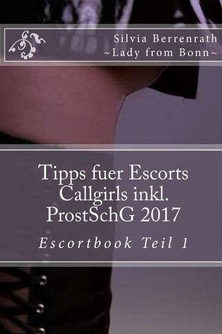 Tipps für Escorts Callgirls inkl. ProstSchG.: 2017