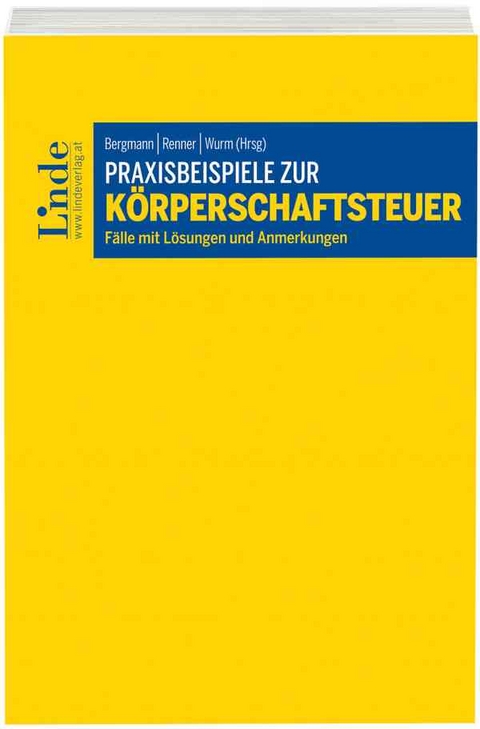 Praxisbeispiele zur K&ouml;rperschaftsteuer - Thomas Bieber, Michael Denk, Melanie Ebner, Christoph Finsterer, Romana Fuchs, Gabriele Krafft, Martin Lehner, Ernst Marschner, Lukas Maukner, Erik Pinetz, Alexander Pristner, Melanie Raab, Johannes Reiter, Sebastian Tratlehner, Alexander Zeiler