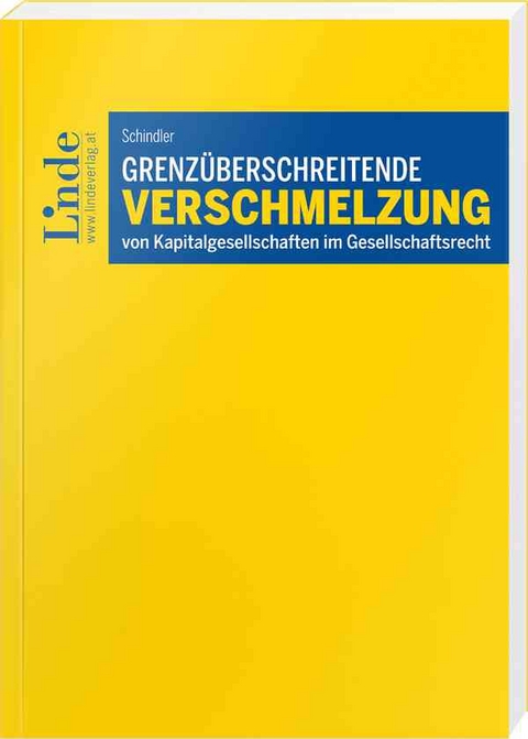 Grenz&uuml;berschreitende Verschmelzung von Kapitalgesellschaften im Gesellschaftsrecht - Clemens Schindler