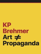 KP Brehmer. Art &ne; Propaganda - 