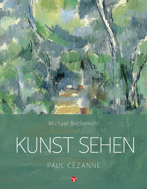 Kunst sehen - Paul C&eacute;zanne - Michael Bockem&uuml;hl