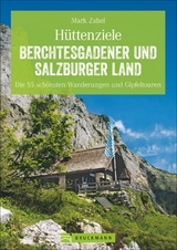 H&uuml;ttenziele Berchtesgadener und Salzburger Land - Mark Zahel
