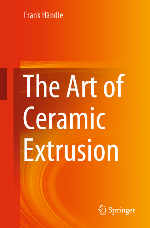 The Art of Ceramic Extrusion - Frank H&auml;ndle