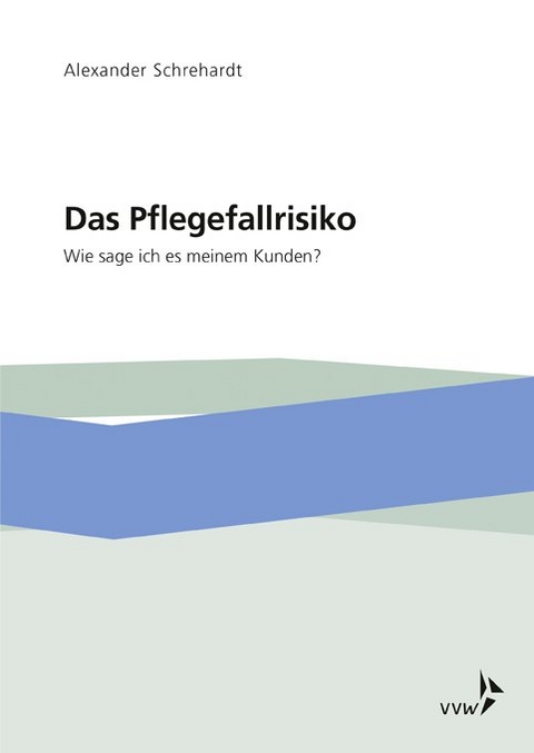 Das Pflegefallrisiko - Alexander Schrehardt