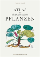 Atlas der phantastischen Pflanzen - Francis Hall&eacute;