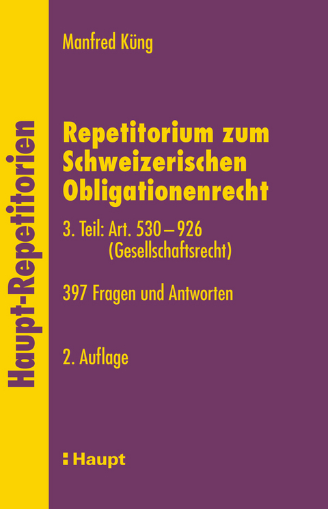 Repetitorium zum Schweizerischen Obligationenrecht. 3. Teil: Art. 530-926 (Gesellschaftsrecht) - Manfred K&uuml;ng