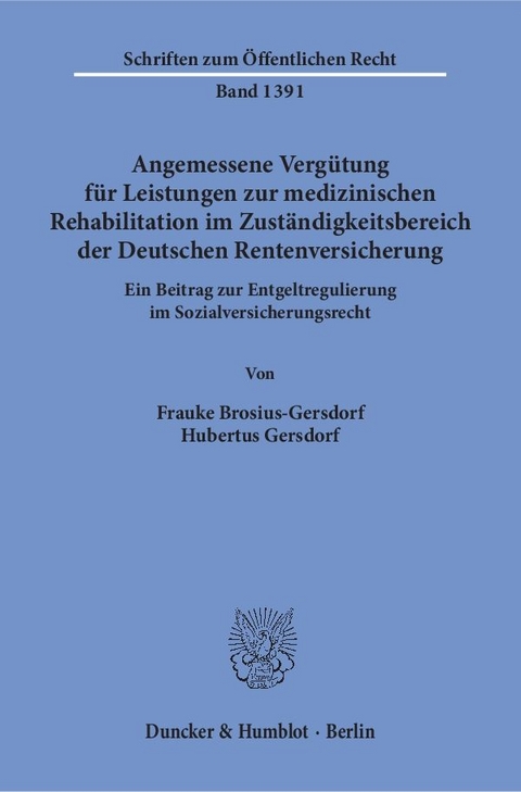 Angemessene Verg&uuml;tung f&uuml;r Leistungen zur medizinischen Rehabilitation im Zust&auml;ndigkeitsbereich der Deutschen Rentenversicherung. - Frauke Brosius-Gersdorf, Hubertus Gersdorf