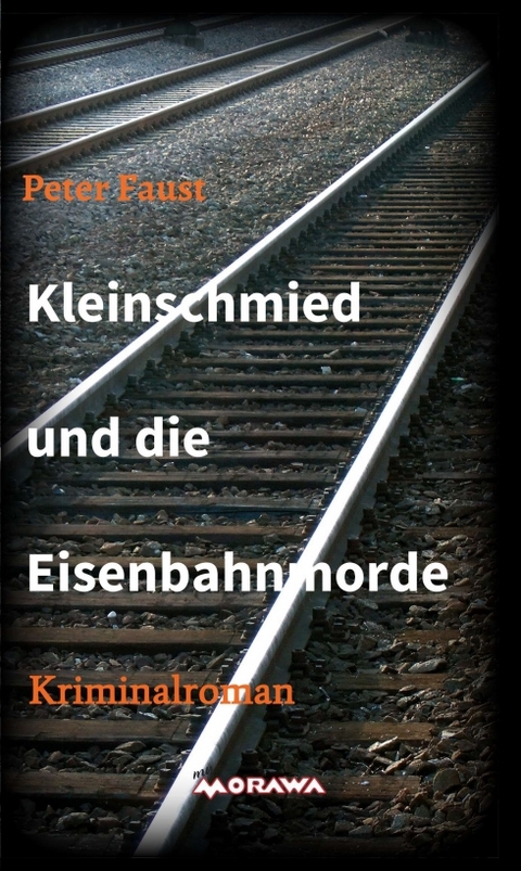 Kleinschmied und die Eisenbahnmorde - Peter Faust