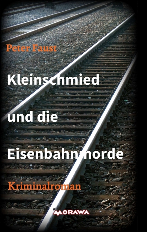 Kleinschmied und die Eisenbahnmorde - Peter Faust