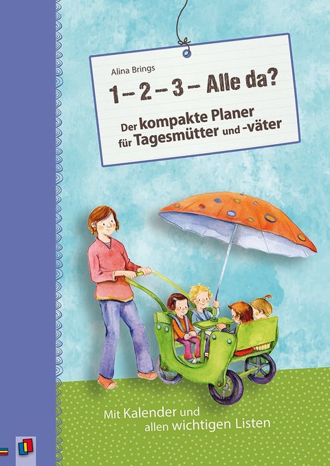 &bdquo;1, 2, 3 &ndash; Alle da?&ldquo; Der kompakte Planer f&uuml;r Tagesm&uuml;tter und -v&auml;ter (Neuauflage) - Alina Brings