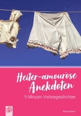 Heiter-amour&ouml;se Anekdoten - Anne Kopmann