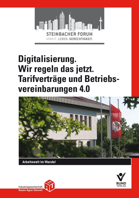 Digitalisierung. Wir regeln das jetzt. Tarifvertr&auml;ge und Betriebsvereinbarungen 4.0 - 