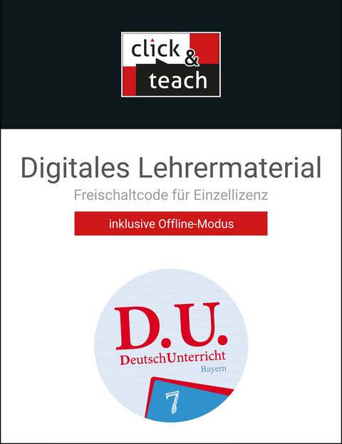 D.U. – DeutschUnterricht - Bayern / D.U. Bayern click & teach 7 Box - Philipp Bergmann, Julia Brehm, Alena Ebben, Ute Egloffstein, Ralph Ettrich, Lisa Fischer, Gunter Fuchs, Cora Gierse, Yvonne Goldammer, Stephan Gora, Jasmine Groß, Eva Hammer-Bernhard, Bettina Harnischmacher, Stefanie Mauder, Ira Noss, Eva Ortegel-Kropf, Stefan Rauwolf, Daniela Schlegel, Simone Schönwetter, Elisabeth Thiede-Kumher, Tanja Trumm, Claudia Weiser, Beate Wolfsteiner, Thorsten Zimmer