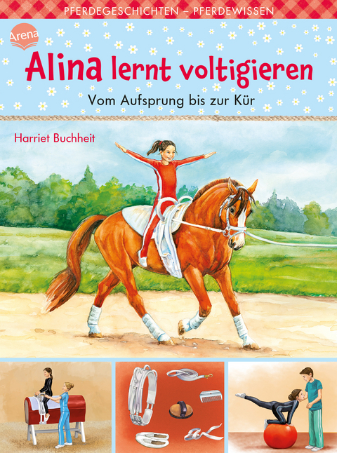 Alina lernt voltigieren (3). Vom Aufsprung bis zur K&uuml;r - Harriet Buchheit