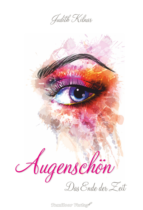 Augensch&ouml;n Das Ende der Zeit (Band 1) - Judith Kilnar