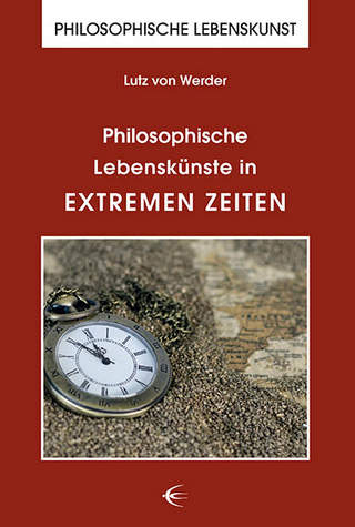 Philosophische Lebenskünste in extremen Zeiten