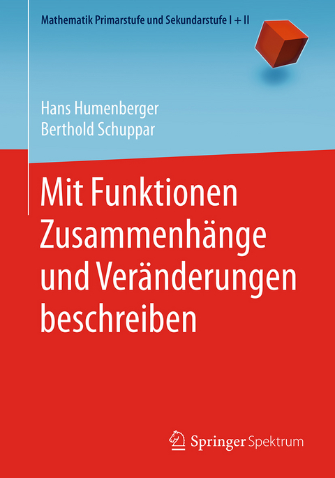 Mit Funktionen Zusammenhänge und Veränderungen beschreiben - Hans Humenberger, Berthold Schuppar
