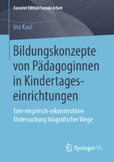 Bildungskonzepte von P&auml;dagoginnen in Kindertageseinrichtungen - Ina Kaul