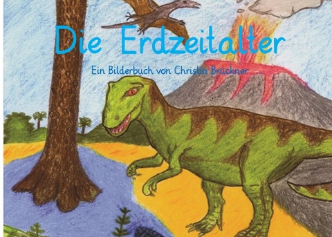 Die Erdzeitalter - Christin Br&uuml;ckner
