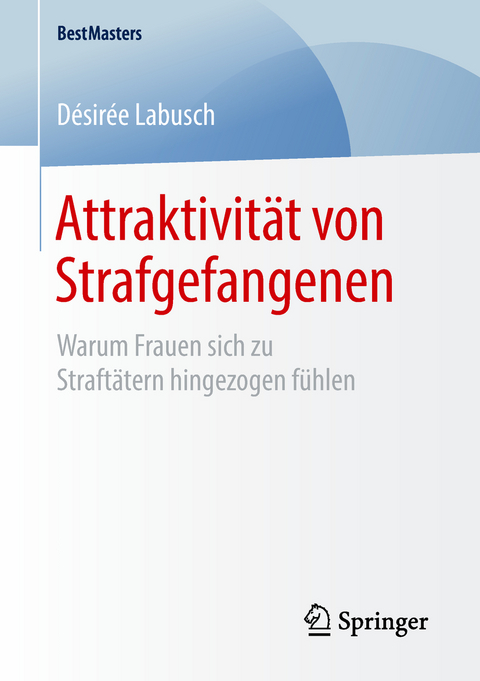 Attraktivit&auml;t von Strafgefangenen - D&eacute;sir&eacute;e Labusch