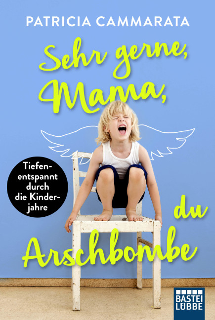 Sehr gerne, Mama, du Arschbombe - Patricia Cammarata