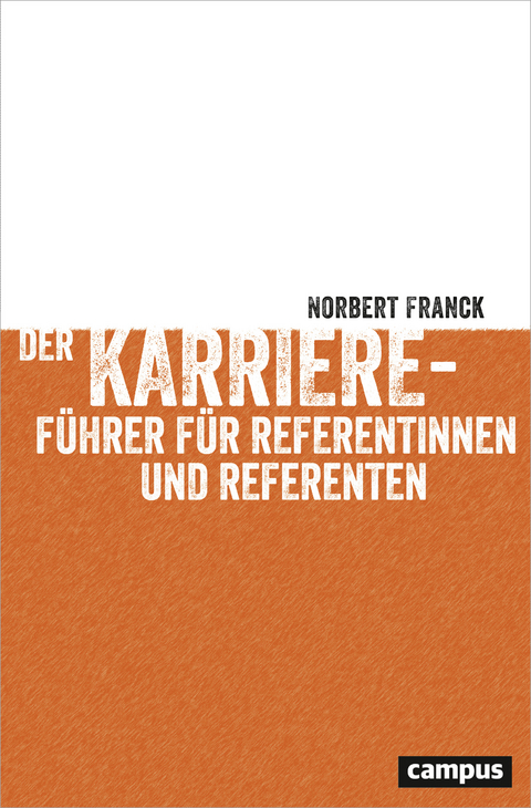 Der Karrieref&uuml;hrer f&uuml;r Referentinnen und Referenten - Norbert Franck