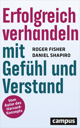 Erfolgreich verhandeln mit Gef&uuml;hl und Verstand - Roger Fisher, Daniel L. Shapiro
