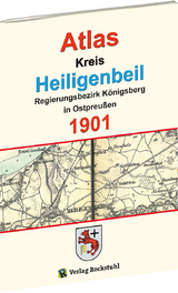 Atlas Kreis Heiligenbeil - Regierungsbezirk K&ouml;nigsberg 1901 - 