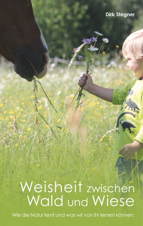 Weisheit zwischen Wald und Wiese - Dirk Stegner
