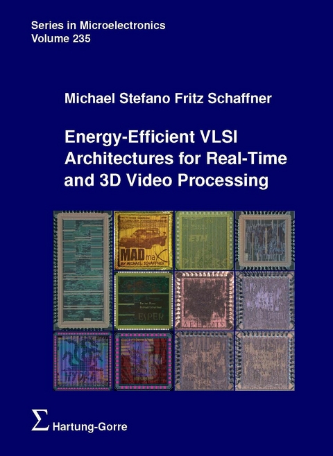 Energy-Efficient VLSI Architectures for Real-Time and 3D Video Processing - Michael Stefano Fritz Schaffner