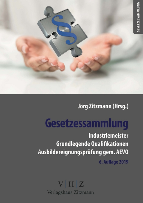 Gesetzessammlung Industriemeister - Grundlegende Qualifikationen - Ausbildereignungspr&uuml;fung gem. AEVO - - 