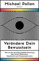 Ver&auml;ndere dein Bewusstsein - Michael Pollan