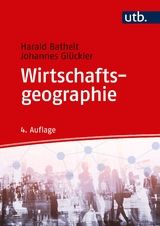 Wirtschaftsgeographie - Harald Bathelt, Johannes Gl&uuml;ckler