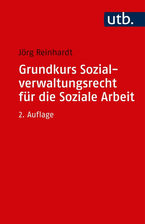 Grundkurs Sozialverwaltungsrecht f&uuml;r die Soziale Arbeit - J&ouml;rg Reinhardt